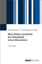 Max Weber revisited: Zur Aktualität eines Klassikers