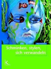 Hasenbeck, M: Schminken, stylen, sich verwandeln