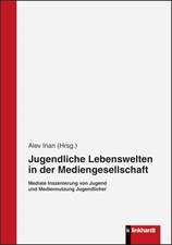 Jugendliche Lebenswelten in der Mediengesellschaft