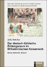 Der deutsch-türkische Bildungsraum im Wilhelminischen Kaiserreich