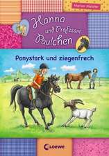 Hanna und Professor Paulchen 01. Ponystark und ziegenfrech