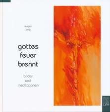 Gottes Feuer brennt