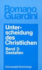 Unterscheidung des Christlichen III. Gestalten