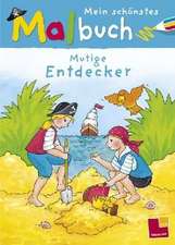 Mein schönstes Malbuch. Mutige Entdecker