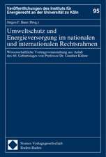 Umweltschutz und Energieversorgung im nationalen und internationalen Rechtsrahmen