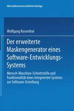 Der erweiterte Maskengenerator eines Software-Entwicklungs-Systems: Mensch-Maschine-Schnittstelle und Funktionalität eines integrierten Systems zur Software-Erstellung