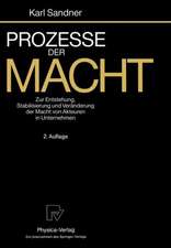 Prozesse der Macht: Zur Entstehung, Stabilisierung und Veränderung der Macht von Akteuren in Unternehmen