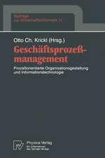 Geschäftsprozeßmanagement: Prozeßorientierte Organisationsgestaltung und Informationstechnologie