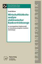 Wirtschaftlichkeitsanalyse elektronischer Bankvertriebswege: Ein szenariogestütztes Vorgehensmodell zur Unterstützung strategischer Investitionsentscheidungen