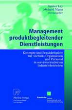 Management produktbegleitender Dienstleistungen: Konzepte und Praxisbeispiele für Technik, Organisation und Personal in serviceorientierten Industriebetrieben