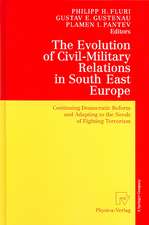 The Evolution of Civil-Military Relations in South East Europe: Continuing Democratic Reform and Adapting to the Needs of Fighting Terrorism