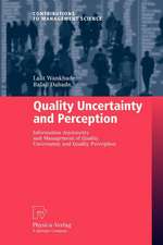 Quality Uncertainty and Perception: Information Asymmetry and Management of Quality Uncertainty and Quality Perception