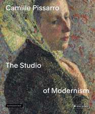 Camille Pissarro: The Studio of Modernism