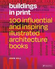 Buildings in Print: 100 Influential & Inspiring Architecture Books