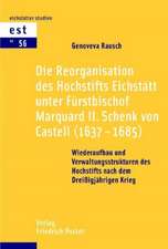 Die Reorganisation des Hochstifts Eichstätt unter Fürstbischof Marquard II. Schenk von Castell (1637-1685)