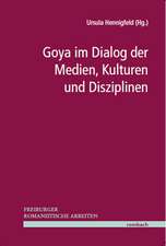 Goya im Dialog der Medien, Kulturen und Disziplinen