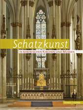 Schatzkunst in Rheinischen Kirchen Und Museen: Fur Den Verein Fur Christliche Kunst Im Erzbistum Koln Und Bistum Aachen