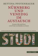 Nurnberg Und Venedig Im Austausch: Menschen, Guter Und Wissen an Der Wende Vom Mittelalter Zur Neuzeit