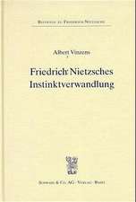 Friedrich Nietzsches Instinktverwandlung