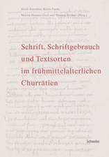 Schrift, Schriftgebrauch und Textsorten im frühmittelalterlichen Churrätien