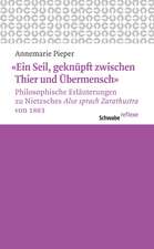 «Ein Seil, geknüpft zwischen Thier und Übermensch»