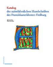 Katalog der mittelalterlichen Handschriften des Franziskanerklosters Freiburg