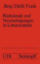 Rückstände und Verunreinigungen in Lebensmitteln: Eine Einführung für Studierende der Medizin, Biologie, Chemie, Pharmazie und Ernährungswissenschaft