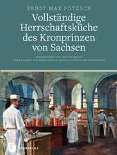 Vollstandige Herrschaftskuche Des Kronprinzen Von Sachsen: Raume - Medien - Funktionen