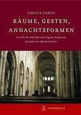 Raume, Gesten, Andachtsformen: Geschlecht, Konflikt Und Religiose Kultur Im Europaischen Mittelalter