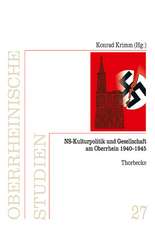 NS-Kulturpolitik Und Gesellschaft Am Oberrhein 1940-1945: Oberrheinische Studien, Band 27, Herausgegeben Von Der Arbeitsgemeinschaft Fur Geschichtlich