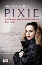 Pixie. Vom Drogen-Jetset in den Frauenknast. Mein Leben.