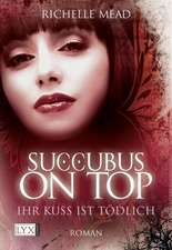 Mead, R: Succubus on Top