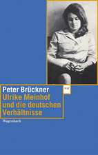 Ulrike Marie Meinhof und die deutschen Verhältnisse