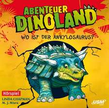 Abenteuer Dinoland 03: Wo ist der Ankylosaurus?