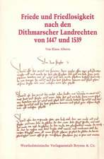 Friede und Friedlosigkeit nach den Dithmarschen Landrechten von 1447 und 1539