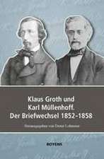 Klaus Groth und Karl Müllenhoff. Der Briefwechsel 1852-1858