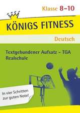 Textgebundener Aufsatz - TGA - Realschule. Deutsch. Klasse 8 - 10. Bayern: Reportagen, Kommentare, Glossen, Satiren, Kurzgeschichten und Romane + Aufgaben mit Lösungen