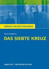 Das siebte Kreuz von Anna Seghers. Textanalyse und Interpretation