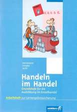 Handeln im Handel. Ausbildung im Einzelhandel. Arbeitsheft. Grundstufe