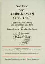 Gottfried von Laimbeckhoven S.J. (1707-1787): Der Bischof von Nanjing und seine Briefe aus China mit Faksimile seiner Reisebeschreibung