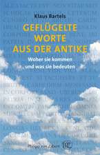 Geflugelte Worte Aus Der Antike: Woher Sie Kommen Und Was Sie Bedeuten