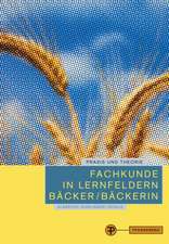 Fachkunde in Lernfeldern Bäcker/Bäckerin