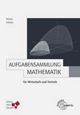 Aufgabensammlung Mathematik für Wirtschaft und Technik