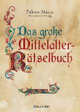 Das große Mittelalter-Rätselbuch. Bilderrätsel, Scherzfragen, Paradoxien, logische und mathematische Herausforderungen