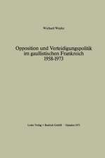 Opposition und Verteidigungspolitik im gaullistischen Frankreich 1958–1973