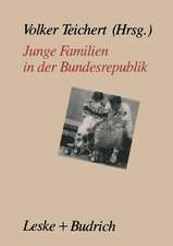 Junge Familien in der Bundesrepublik: Familienalltag — Familienumwelt Familienpolitik