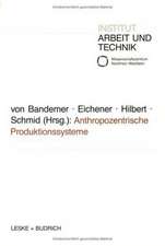 Anthropozentrische Produktionssysteme: Die Neuorganisation der Fabrik zwischen „Lean Production“ und „Sozialverträglichkeit“