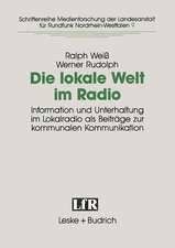 Die lokale Welt im Radio: Information und Unterhaltung im Lokalradio als Beiträge zur kommunalen Kommunikation