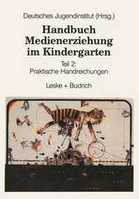 Handbuch Medienerziehung im Kindergarten: Teil 2: Praktische Handreichungen