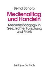 Medienalltag und Handeln: Medienpädagogik im Spiegel von Geschichte, Forschung und Praxis